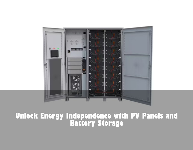 Unlock Energy Independence with PV Panels and Battery Storage