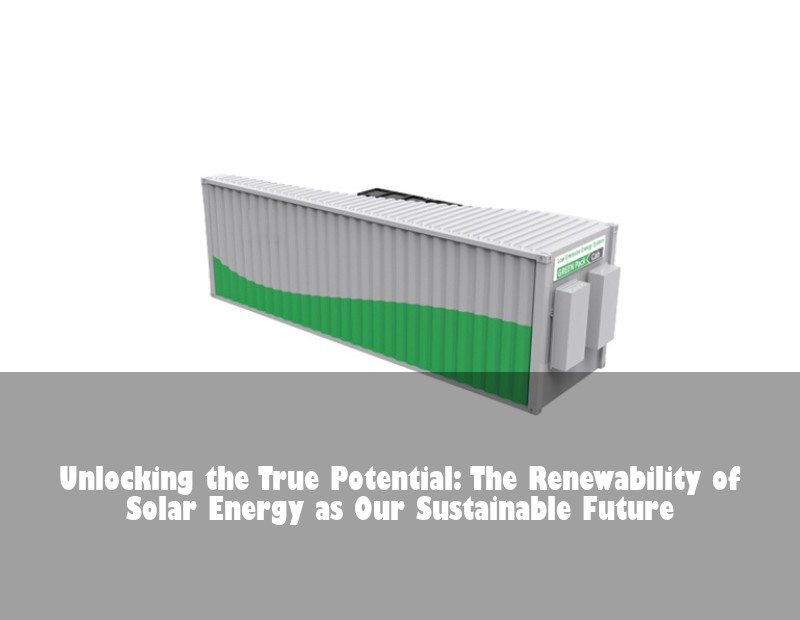 Unlocking the True Potential: The Renewability of Solar Energy as Our Sustainable Future | Huijue Bess