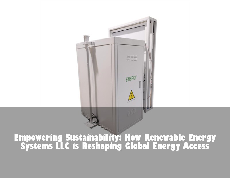 Empowering Sustainability: How Renewable Energy Systems LLC is Reshaping Global Energy Access