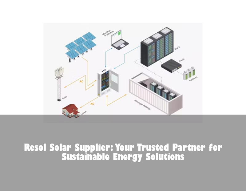 Resol Solar Supplier: Your Trusted Partner for Sustainable Energy Solutions