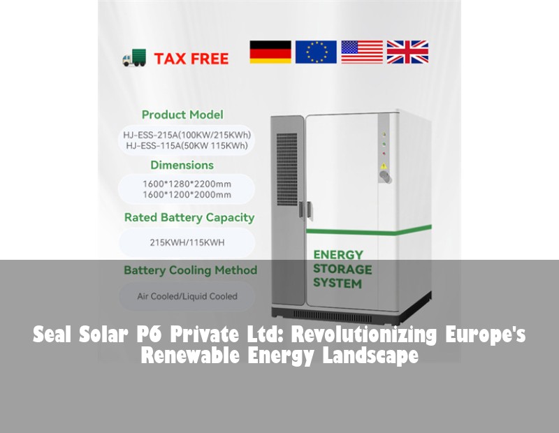 Seal Solar P6 Private Ltd: Revolutionizing Europe's Renewable Energy Landscape