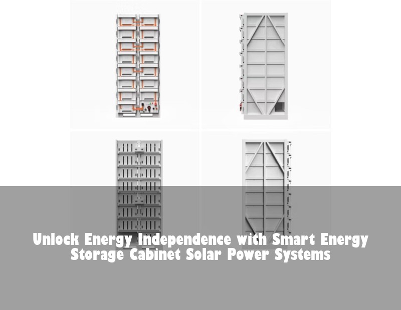Unlock Energy Independence with Smart Energy Storage Cabinet Solar Power Systems | Huijue Bess
