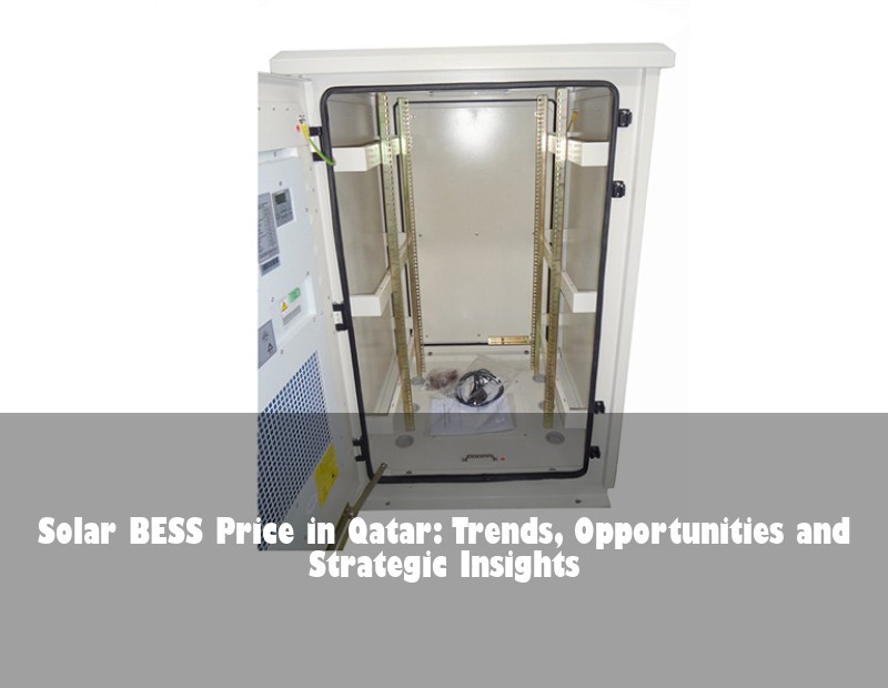 Solar BESS Price in Qatar: Trends, Opportunities and Strategic Insights