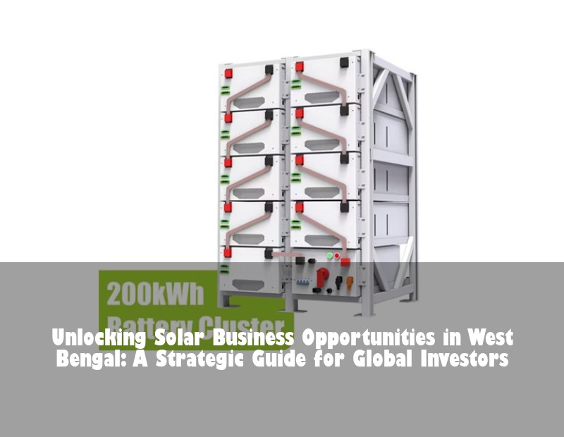 Unlocking Solar Business Opportunities in West Bengal: A Strategic Guide for Global Investors