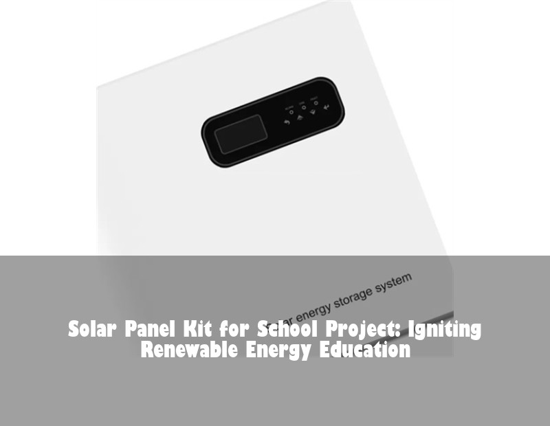 Solar Panel Kit for School Project: Igniting Renewable Energy Education