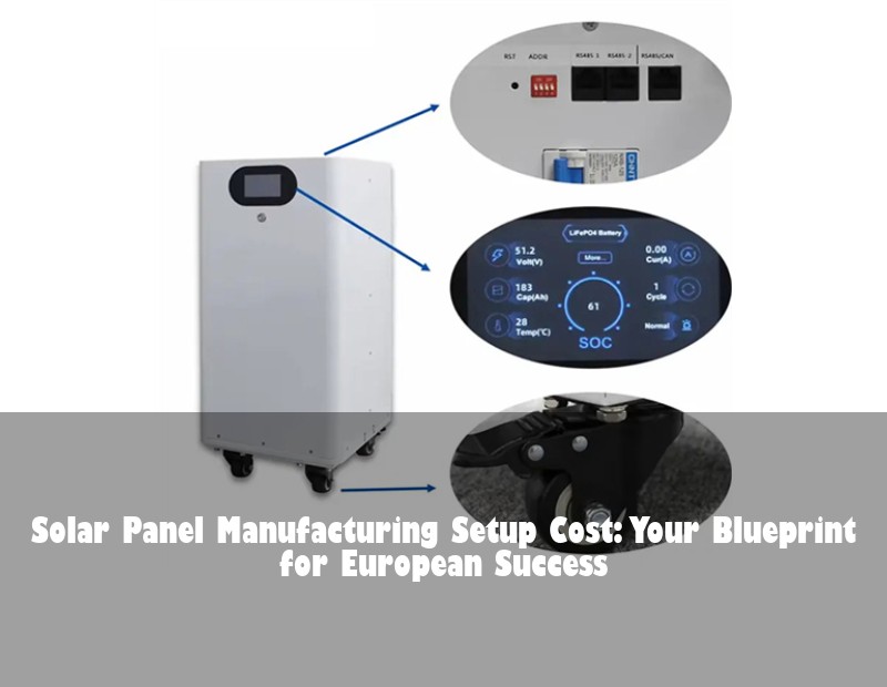 Solar Panel Manufacturing Setup Cost: Your Blueprint for European Success