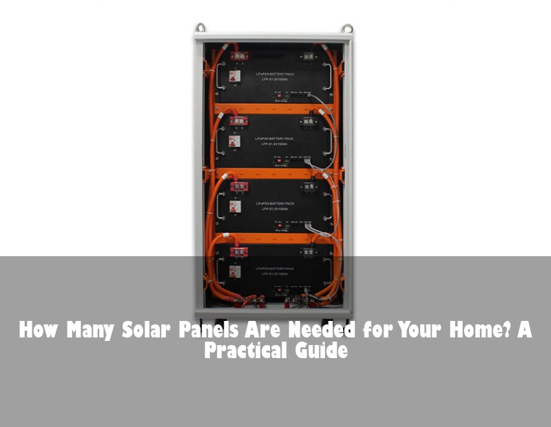 How Many Solar Panels Are Needed for Your Home? A Practical Guide