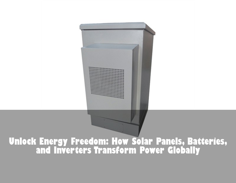 Unlock Energy Freedom: How Solar Panels, Batteries, and Inverters Transform Power Globally | Huijue Bess
