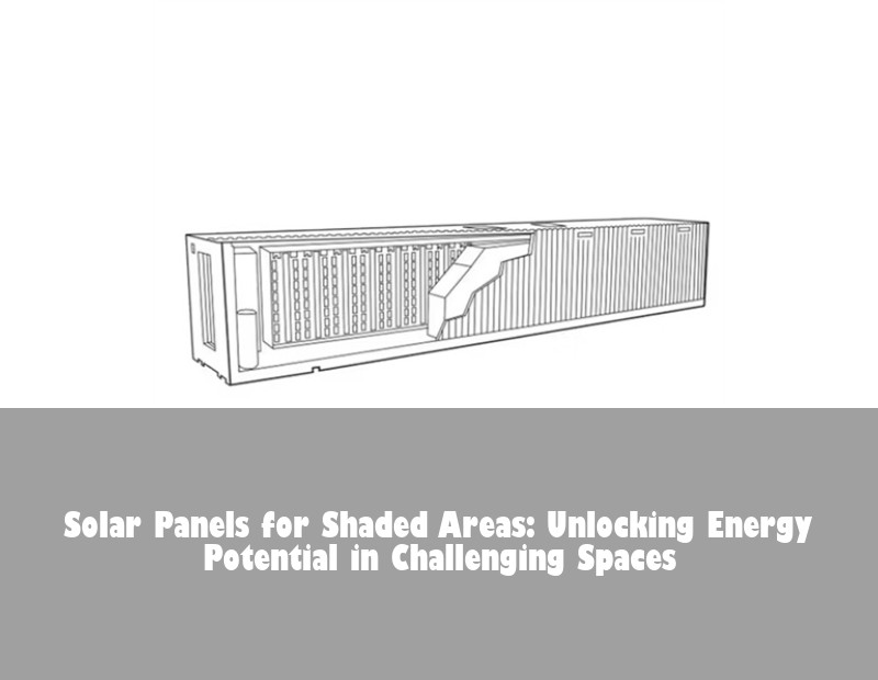Solar Panels for Shaded Areas: Unlocking Energy Potential in Challenging Spaces