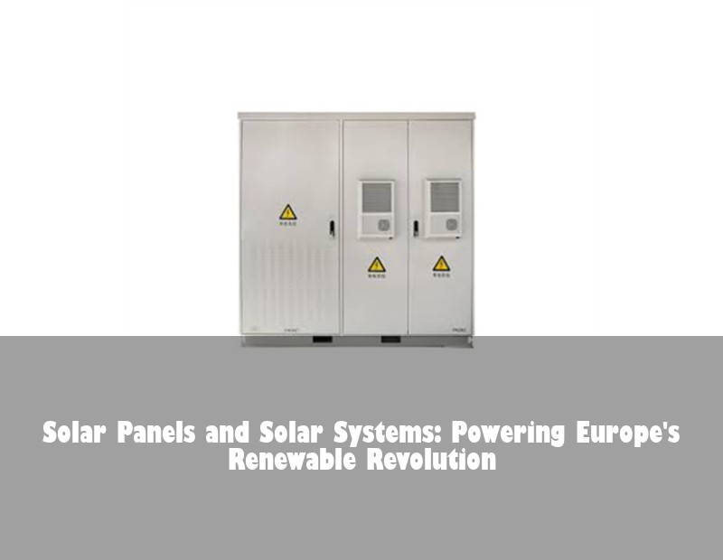 Solar Panels and Solar Systems: Powering Europe's Renewable Revolution
