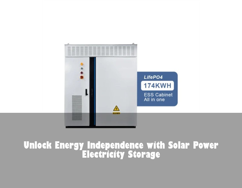Unlock Energy Independence with Solar Power Electricity Storage
