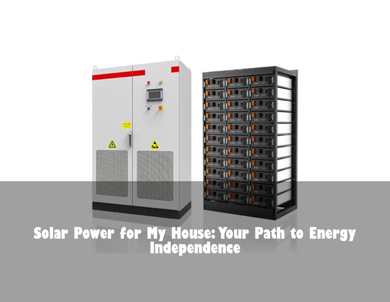 Solar Power for My House: Your Path to Energy Independence