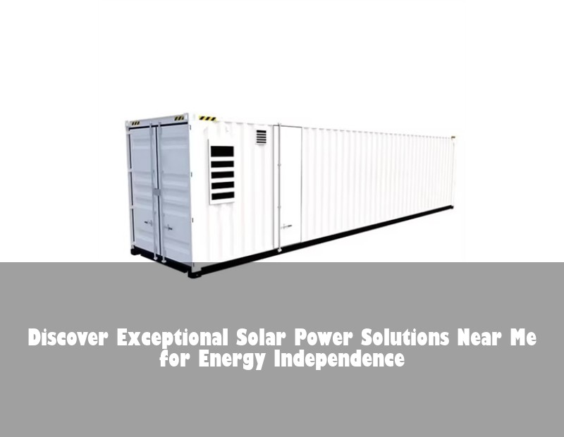 Discover Exceptional Solar Power Solutions Near Me for Energy Independence