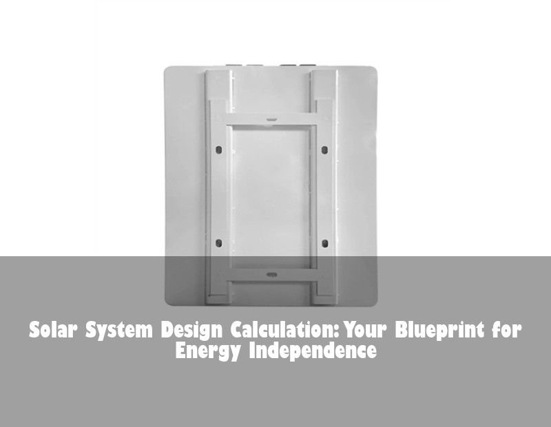 Solar System Design Calculation: Your Blueprint for Energy Independence