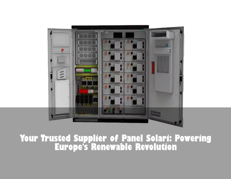 Your Trusted Supplier of Panel Solari: Powering Europe's Renewable Revolution | Huijue Bess
