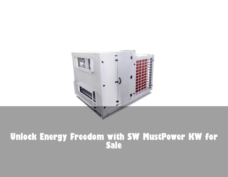 Unlock Energy Freedom with SW MustPower KW for Sale | Huijue Bess
