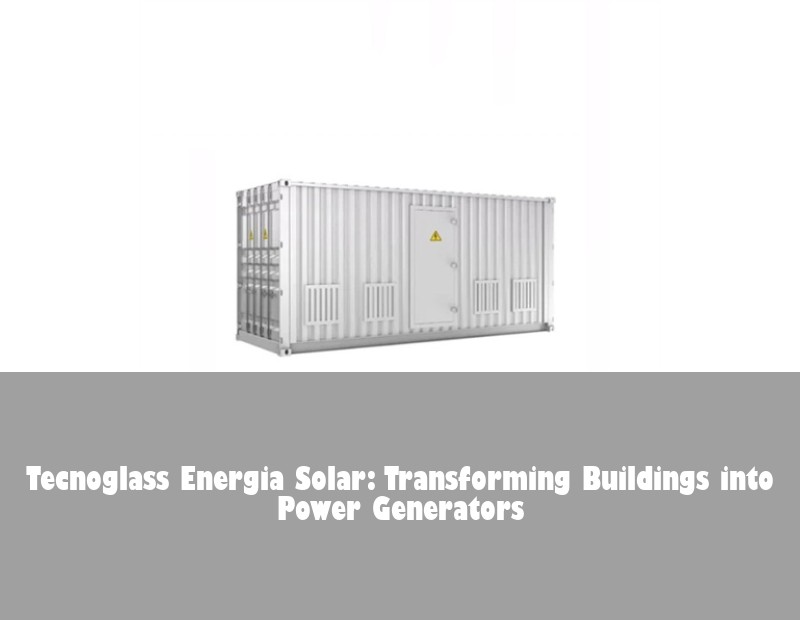 Tecnoglass Energia Solar: Transforming Buildings into Power Generators