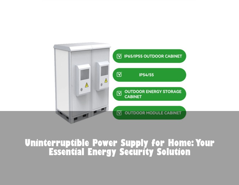 Uninterruptible Power Supply for Home: Your Essential Energy Security Solution