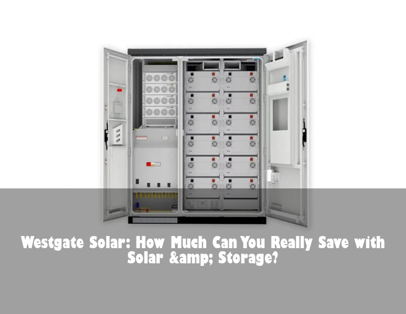 Westgate Solar: How Much Can You Really Save with Solar &amp; Storage?